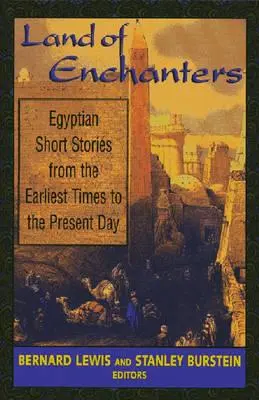 Tierra de encantadores: Cuentos egipcios desde los primeros tiempos hasta nuestros días - Land of Enchanters: Egyptian Short Stories from the Earliest Times to the Present Day