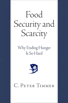 Seguridad alimentaria y escasez: Por qué es tan difícil acabar con el hambre - Food Security and Scarcity: Why Ending Hunger Is So Hard