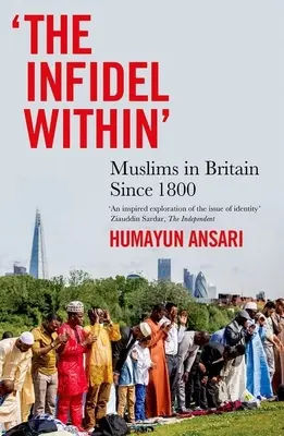 El infiel interior: Los musulmanes en Gran Bretaña desde 1800 - The Infidel Within: Muslims in Britain Since 1800