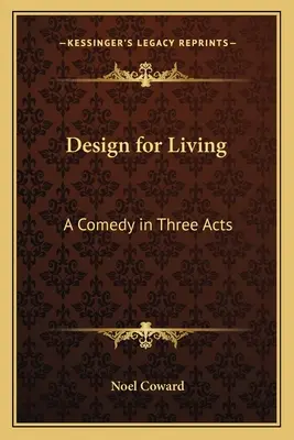 Diseño para vivir: Comedia en tres actos - Design for Living: A Comedy in Three Acts