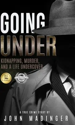 Going Under: Secuestro, asesinato y una vida encubierta - Going Under: Kidnapping, Murder, and A Life Undercover