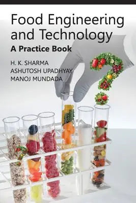 Ingeniería y tecnología de los alimentos: Un libro de prácticas - Food Engineering and Technology: A Practice Book