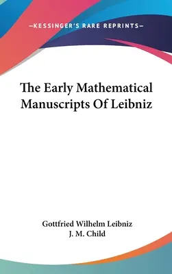 Los primeros manuscritos matemáticos de Leibniz - The Early Mathematical Manuscripts Of Leibniz