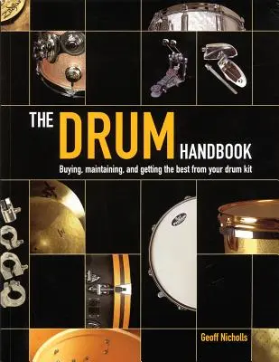 El manual de la batería: Cómo comprar, mantener y sacar el máximo partido a su batería - The Drum Handbook: Buying, Maintaining and Getting the Best from Your Drum Kit