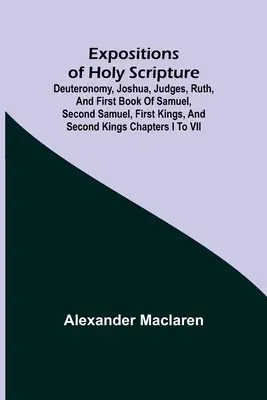 Exposiciones de la Sagrada Escritura; Deuteronomio, Josué, Jueces, Rut, y Primer Libro de Samuel, Segundo de Samuel, Primero de Reyes y Segundo de Reyes capítulos I a - Expositions of Holy Scripture; Deuteronomy, Joshua, Judges, Ruth, and First Book of Samuel, Second Samuel, First Kings, and Second Kings chapters I to