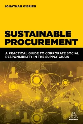 Adquisiciones sostenibles: Guía práctica de la responsabilidad social de las empresas en la cadena de suministro - Sustainable Procurement: A Practical Guide to Corporate Social Responsibility in the Supply Chain