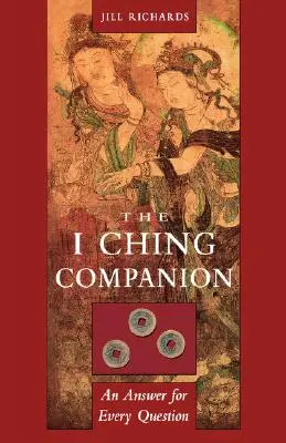 I Ching Companion: Una respuesta para cada pregunta - I Ching Companion: An Answer for Every Question