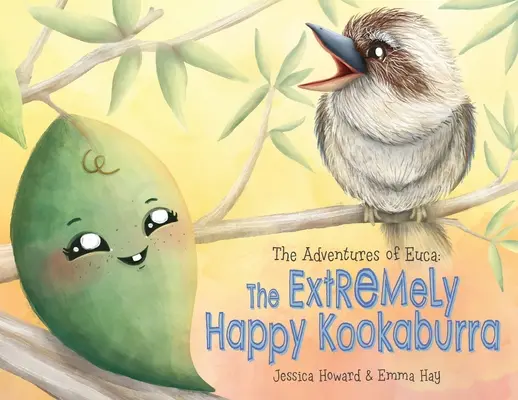 Las aventuras de Euca: la cucaburra extremadamente feliz - The Adventures of Euca: The Extremely Happy Kookaburra
