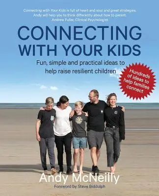 Conectando con sus hijos: Ideas divertidas, sencillas y prácticas para ayudar a criar niños resilientes - Connecting with Your Kids: Fun, Simple and Practical Ideas to Help Raise Resilient Children