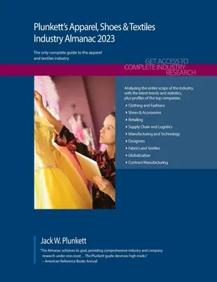 Plunkett's Almanaque de la Industria de la Confección, Calzado y Textiles 2023: Investigación de mercado, estadísticas, tendencias y empresas líderes de la industria de ropa, calzado y textil. - Plunkett's Apparel, Shoes & Textiles Industry Almanac 2023: Apparel, Shoes & Textiles Industry Market Research, Statistics, Trends and Leading Compani