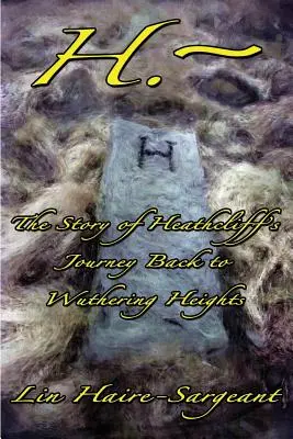 H.-La historia del viaje de regreso de Heathcliff a Cumbres Borrascosas - H.-The Story of Heathcliff's Journey Back to Wuthering Heights