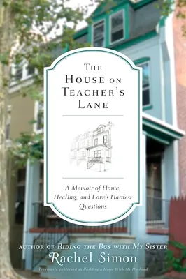 The House on Teacher's Lane: Memorias sobre el hogar, la curación y las preguntas más difíciles del amor - The House on Teacher's Lane: A Memoir of Home, Healing, and Love's Hardest Questions