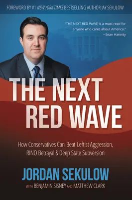 La próxima ola roja: Cómo los conservadores pueden vencer la agresión izquierdista, la traición de los RINO y la subversión del Estado Profundo - The Next Red Wave: How Conservatives Can Beat Leftist Aggression, RINO Betrayal & Deep State Subversion