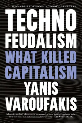 Tecnofeudalismo: Lo que mató al capitalismo - Technofeudalism: What Killed Capitalism