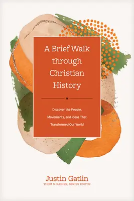 Un breve paseo por la historia cristiana: Descubra a las personas, los movimientos y las ideas que transformaron nuestro mundo - A Brief Walk Through Christian History: Discover the People, Movements, and Ideas That Transformed Our World