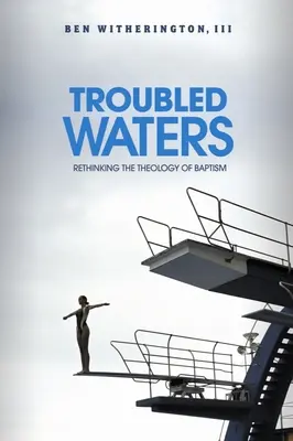 Aguas turbulentas: Repensar la teología del bautismo - Troubled Waters: Rethinking the Theology of Baptism