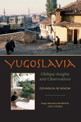Yugoslavia: Perspectivas y observaciones oblicuas - Yugoslavia: Oblique Insights and Observations