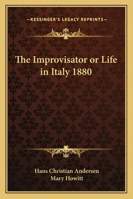 El improvisador o la vida en Italia 1880 - The Improvisator or Life in Italy 1880