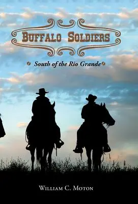 Soldados Búfalo: Al sur del Río Grande - Buffalo Soldiers: South of the Rio Grande