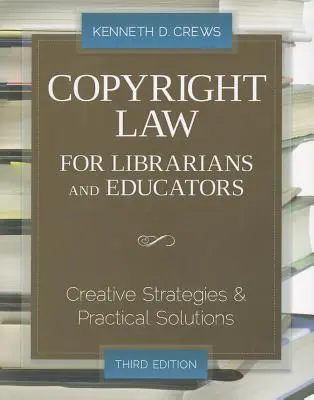 Derecho de autor para bibliotecarios y educadores: Estrategias creativas y soluciones prácticas - Copyright Law for Librarians and Educators: Creative Strategies and Practical Solutions