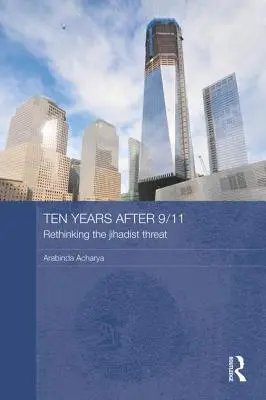 Diez años después del 11-S: replantearse la amenaza yihadista - Ten Years After 9/11 - Rethinking the Jihadist Threat