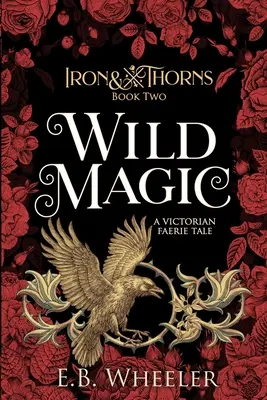 Magia salvaje: Un cuento de hadas victoriano - Wild Magic: A Victorian Faerie Tale