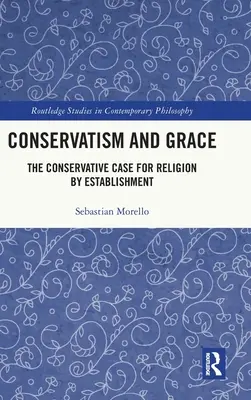 Conservadurismo y Gracia: El caso conservador de la religión por establecimiento - Conservatism and Grace: The Conservative Case for Religion by Establishment
