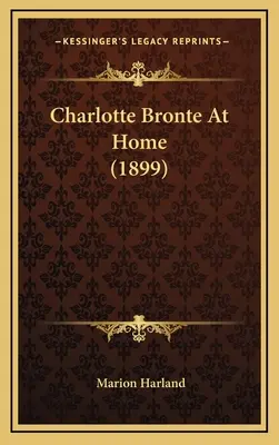 Charlotte Bronte en casa (1899) - Charlotte Bronte At Home (1899)
