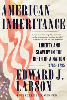 La herencia americana: Libertad y esclavitud en el nacimiento de una nación, 1765-1795 - American Inheritance: Liberty and Slavery in the Birth of a Nation, 1765-1795