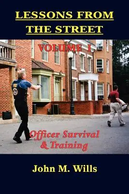 Lecciones de la calle Volumen I: Supervivencia y formación de agentes - Lessons from the Street Volume I: Officer Survival & Training