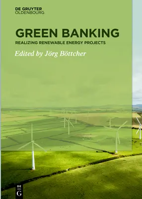 Banca verde: Realización de proyectos de energías renovables - Green Banking: Realizing Renewable Energy Projects