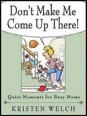 No me hagas subir ahí: Momentos de tranquilidad para madres ocupadas - Don't Make Me Come Up There!: Quiet Moments for Busy Moms