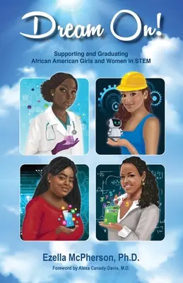 Sigue soñando Apoyo y graduación de chicas y mujeres afroamericanas en STEM - Dream On! Supporting and Graduating African American Girls and Women in STEM