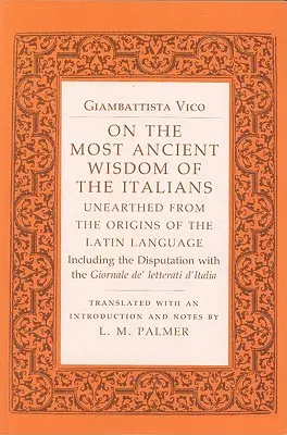 Sobre la antiquísima sabiduría de los italianos: Desenterrada de los orígenes de la lengua latina - On the Most Ancient Wisdom of the Italians: Unearthed from the Origins of the Latin Language