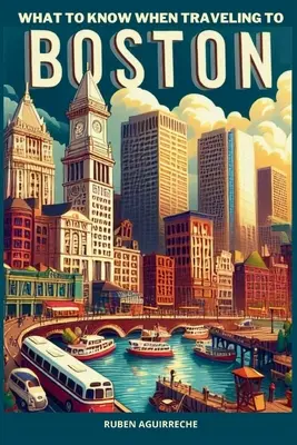 Lo que hay que saber antes de viajar a Boston: Un interesante viaje a Massachusetts - What to know when traveling to Boston: An interesting trip to Massachusetts