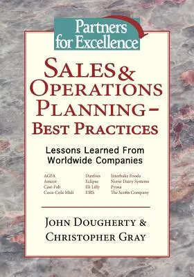 Planificación de ventas y operaciones - Buenas prácticas: Lecciones aprendidas de empresas de todo el mundo - Sales & Operations Planning - Best Practices: Lessons Learned from Worldwide Companies