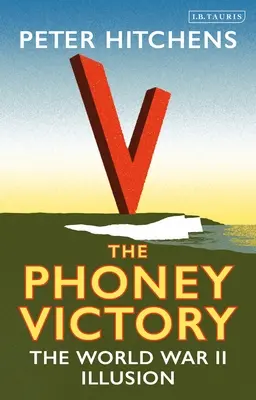 La falsa victoria: La ilusión de la Segunda Guerra Mundial - The Phoney Victory: The World War II Illusion