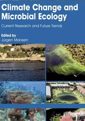 Cambio climático y ecología microbiana: Investigación actual y tendencias futuras - Climate Change and Microbial Ecology: Current Research and Future Trends