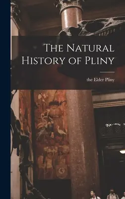 La Historia Natural de Plinio - The Natural History of Pliny