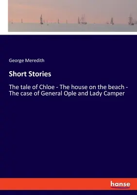 Relatos breves: El cuento de Chloe - La casa en la playa - El caso del general Ople y Lady Camper - Short Stories: The tale of Chloe - The house on the beach - The case of General Ople and Lady Camper