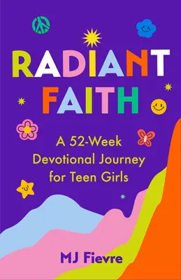 Fe radiante: Un viaje devocional de 52 semanas para chicas adolescentes (Devocionales diarios para chicas adolescentes, Diario cristiano, Devocionales y Pra - Radiant Faith: A 52-Week Devotional Journey for Teen Girls (Daily Devotionals for Teenage Girls, Christian Journal, Devotionals & Pra