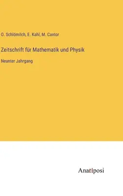 Revista de Matemáticas y Física: noveno volumen - Zeitschrift fr Mathematik und Physik: Neunter Jahrgang