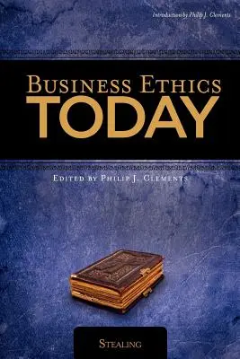 Ética empresarial hoy: Stealing - Business Ethics Today: Stealing