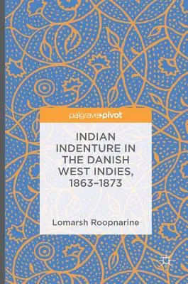 La servidumbre india en las Antillas danesas, 1863-1873 - Indian Indenture in the Danish West Indies, 1863-1873