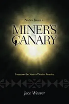 Notes from a Miner's Canary: Ensayos sobre el estado de la América nativa - Notes from a Miner's Canary: Essays on the State of Native America