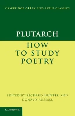 Plutarco: Cómo estudiar poesía (de Audiendis Poetis) - Plutarch: How to Study Poetry (de Audiendis Poetis)