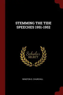 Stemming the Tide Discursos 1951-1952 - Stemming the Tide Speeches 1951-1952