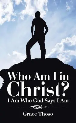 ¿Quién soy en Cristo?: Soy quien Dios dice que soy - Who Am I in Christ?: I Am Who God Says I Am