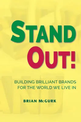 ¡Destaca! Construir marcas brillantes para el mundo en que vivimos - Stand Out!: Building Brilliant Brands For The World We Live In