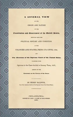 Una visión general del origen y la naturaleza de la Constitución y el Gobierno de los Estados Unidos [1837] - A General View of the Origin and Nature of the Constitution and Government of the United States [1837]